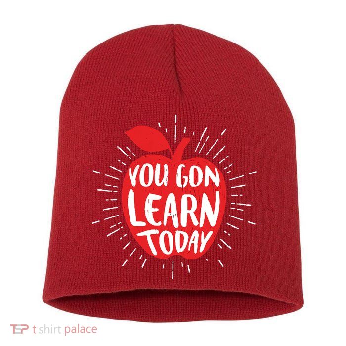 You Gon Learn Today Short Acrylic Beanie