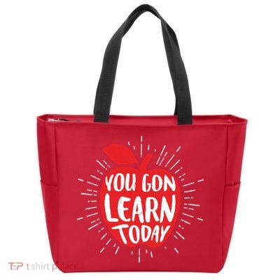You Gon Learn Today Zip Tote Bag