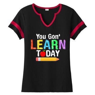 You Gon' Learn Today Back To School Ladies Halftime Notch Neck Tee