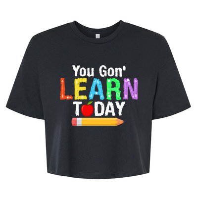 You Gon' Learn Today Back To School Bella+Canvas Jersey Crop Tee