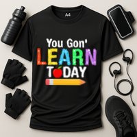 You Gon' Learn Today Back To School Performance Shirt