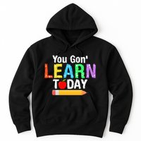 You Gon' Learn Today Back To School Hoodie