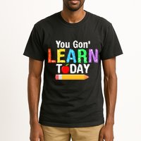 You Gon' Learn Today Back To School Tall T-Shirt