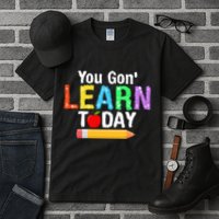 You Gon' Learn Today Back To School Tall T-Shirt