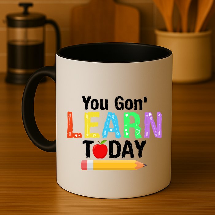 You Gon' Learn Today Back To School Mug