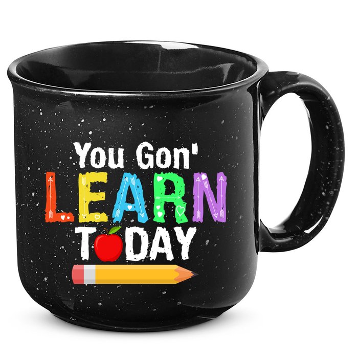 You Gon' Learn Today Back To School 15oz Campfire Ceramic Mug
