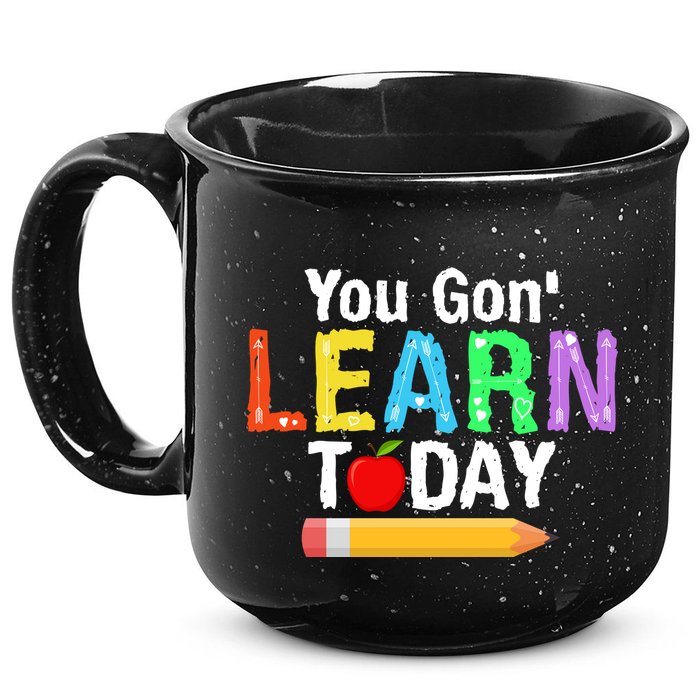 You Gon' Learn Today Back To School 15oz Campfire Ceramic Mug
