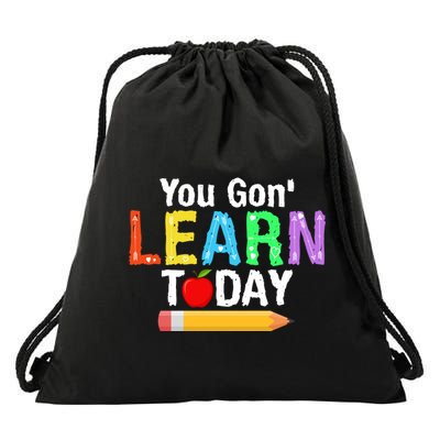 You Gon' Learn Today Back To School Drawstring Bag