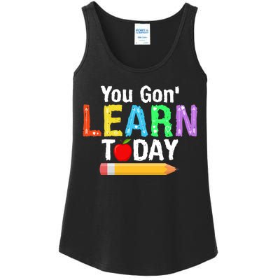 You Gon' Learn Today Back To School Ladies Essential Tank