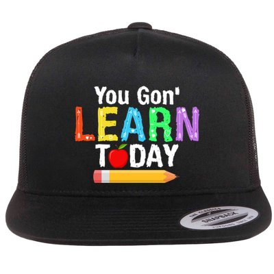 You Gon' Learn Today Back To School Flat Bill Trucker Hat