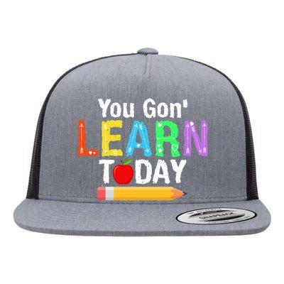 You Gon' Learn Today Back To School Flat Bill Trucker Hat