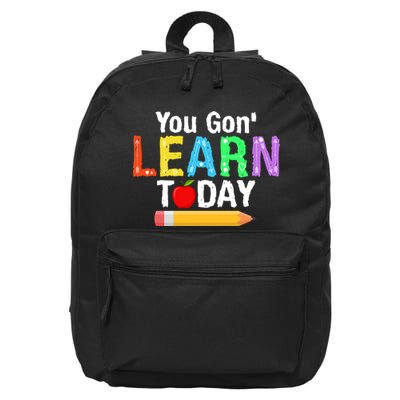 You Gon' Learn Today Back To School 16 in Basic Backpack