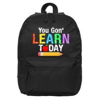 You Gon' Learn Today Back To School 16 in Basic Backpack
