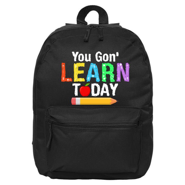 You Gon' Learn Today Back To School 16 in Basic Backpack