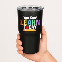 You Gon' Learn Today Back To School Tumbler