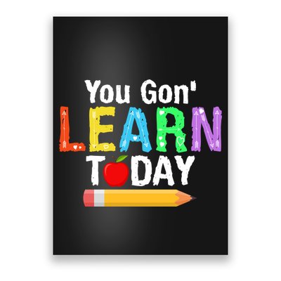 You Gon' Learn Today Back To School Poster