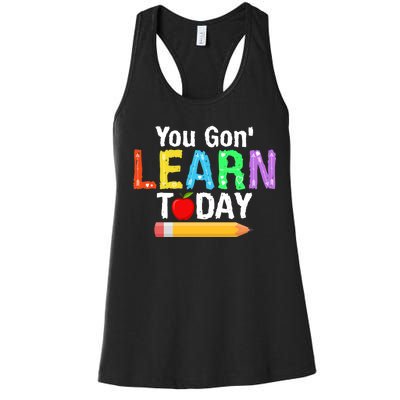 You Gon' Learn Today Back To School Women's Racerback Tank