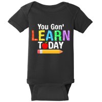You Gon' Learn Today Back To School Baby Bodysuit