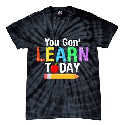 You Gon' Learn Today Back To School Tie-Dye T-Shirt