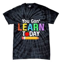 You Gon' Learn Today Back To School Tie-Dye T-Shirt