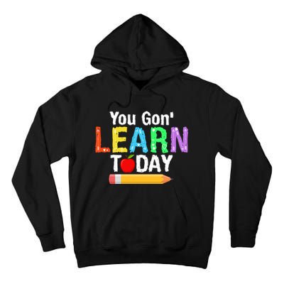 You Gon' Learn Today Back To School Tall Hoodie