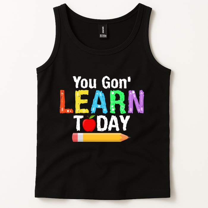 You Gon' Learn Today Back To School Tank Top