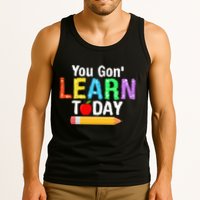 You Gon' Learn Today Back To School Tank Top