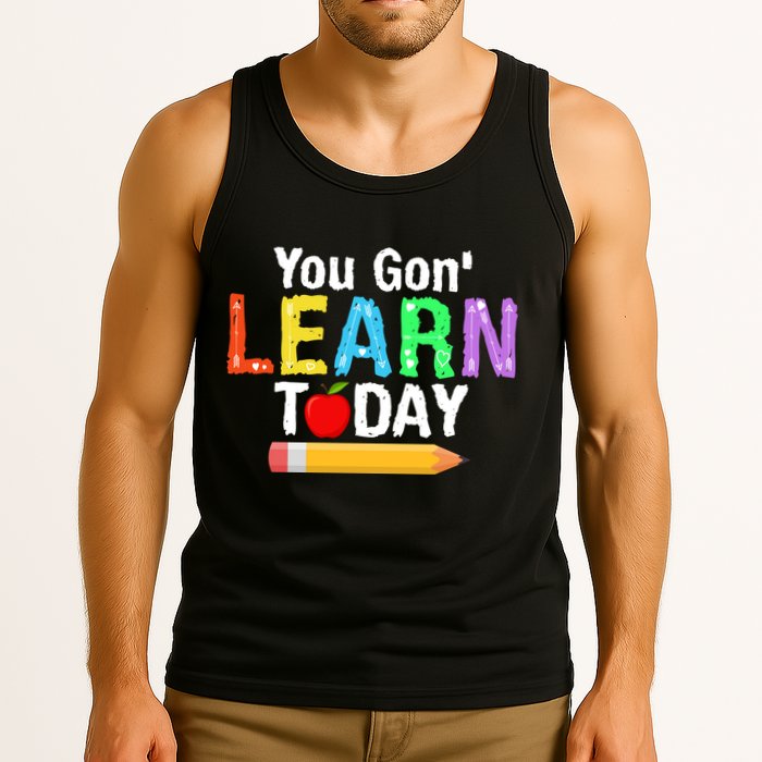 You Gon' Learn Today Back To School Tank Top