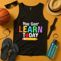 You Gon' Learn Today Back To School Tank Top