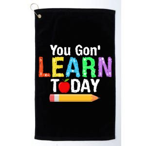 You Gon' Learn Today Back To School Platinum Collection Golf Towel