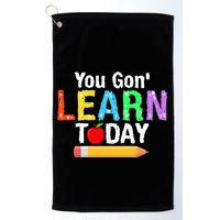 You Gon' Learn Today Back To School Golf Towel
