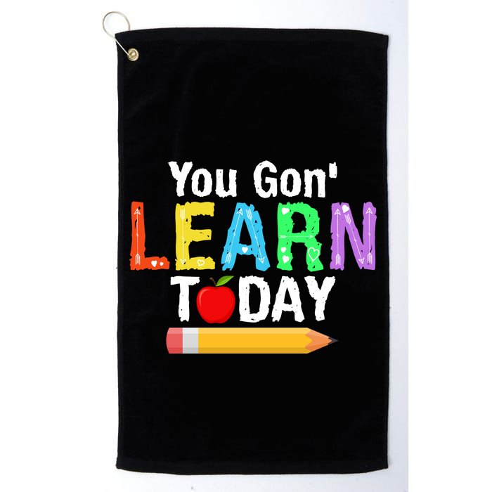 You Gon' Learn Today Back To School Golf Towel