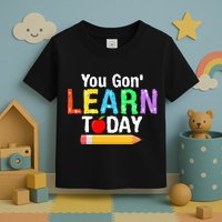 You Gon' Learn Today Back To School Toddler T-Shirt