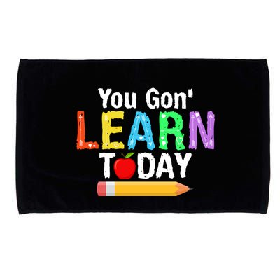 You Gon' Learn Today Back To School Microfiber Hand Towel