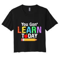 You Gon' Learn Today Back To School Crop Top
