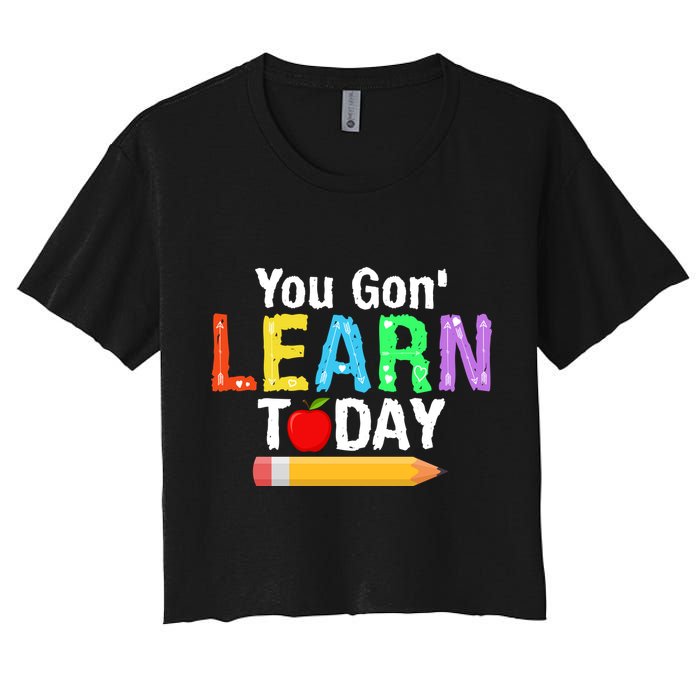 You Gon' Learn Today Back To School Crop Top