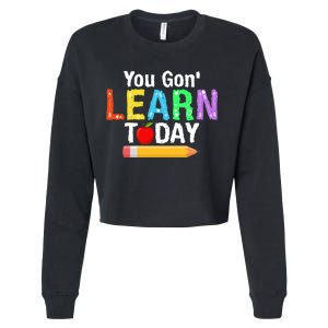 You Gon' Learn Today Back To School Cropped Pullover Crew