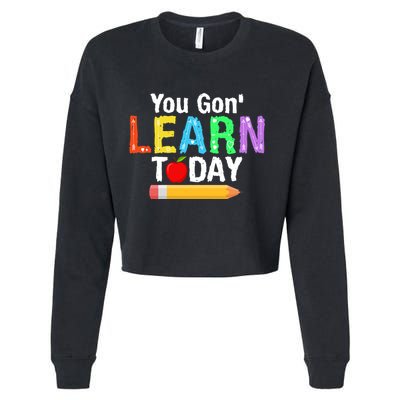 You Gon' Learn Today Back To School Cropped Pullover Crew
