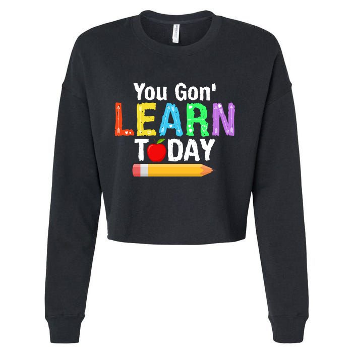 You Gon' Learn Today Back To School Cropped Pullover Crew