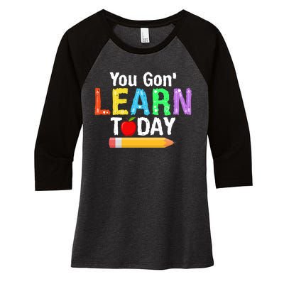 You Gon' Learn Today Back To School Women's Tri-Blend 3/4-Sleeve Raglan Shirt