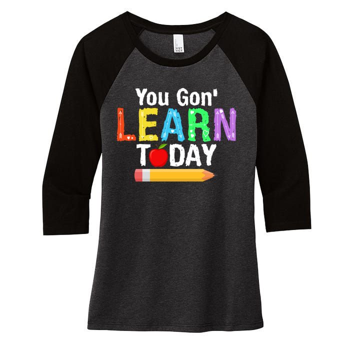 You Gon' Learn Today Back To School Women's Tri-Blend 3/4-Sleeve Raglan Shirt