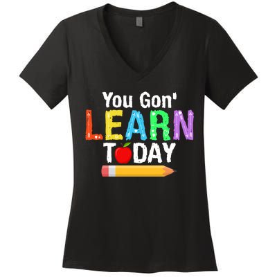 You Gon' Learn Today Back To School Women's V-Neck T-Shirt