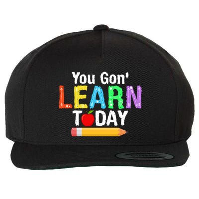 You Gon' Learn Today Back To School Wool Snapback Cap