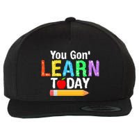 You Gon' Learn Today Back To School Wool Snapback Cap