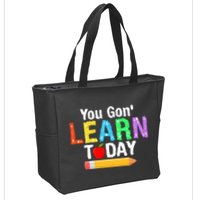 You Gon' Learn Today Back To School Zip Tote Bag