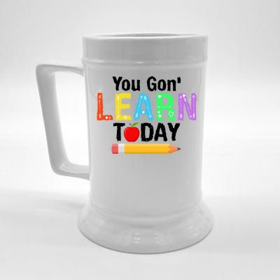 You Gon' Learn Today Back To School Beer Stein