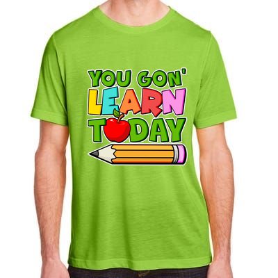 You Gon' Learn Today School Teacher Adult ChromaSoft Performance T-Shirt