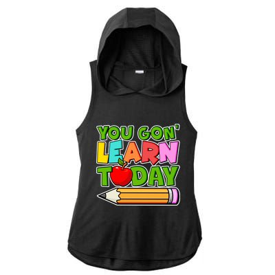 You Gon' Learn Today School Teacher Ladies PosiCharge Tri-Blend Wicking Draft Hoodie Tank