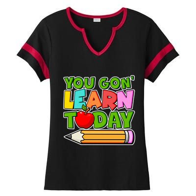 You Gon' Learn Today School Teacher Ladies Halftime Notch Neck Tee