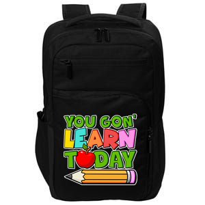 You Gon' Learn Today School Teacher Impact Tech Backpack